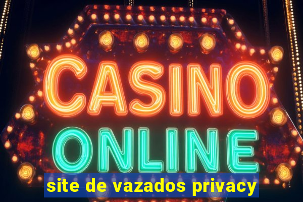 site de vazados privacy